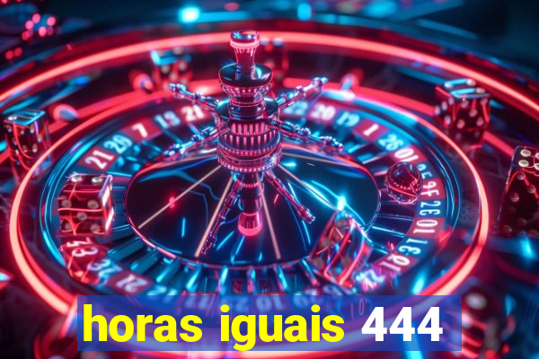 horas iguais 444